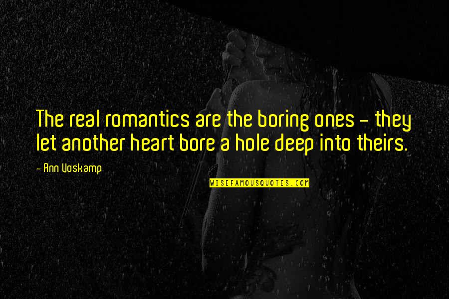 A Voskamp Quotes By Ann Voskamp: The real romantics are the boring ones -