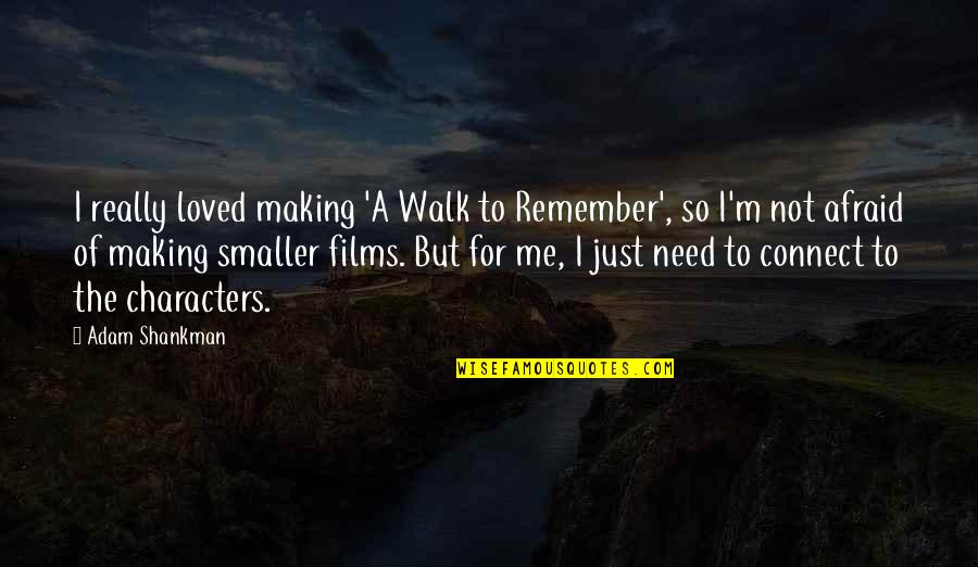 A Walk To Remember Quotes By Adam Shankman: I really loved making 'A Walk to Remember',