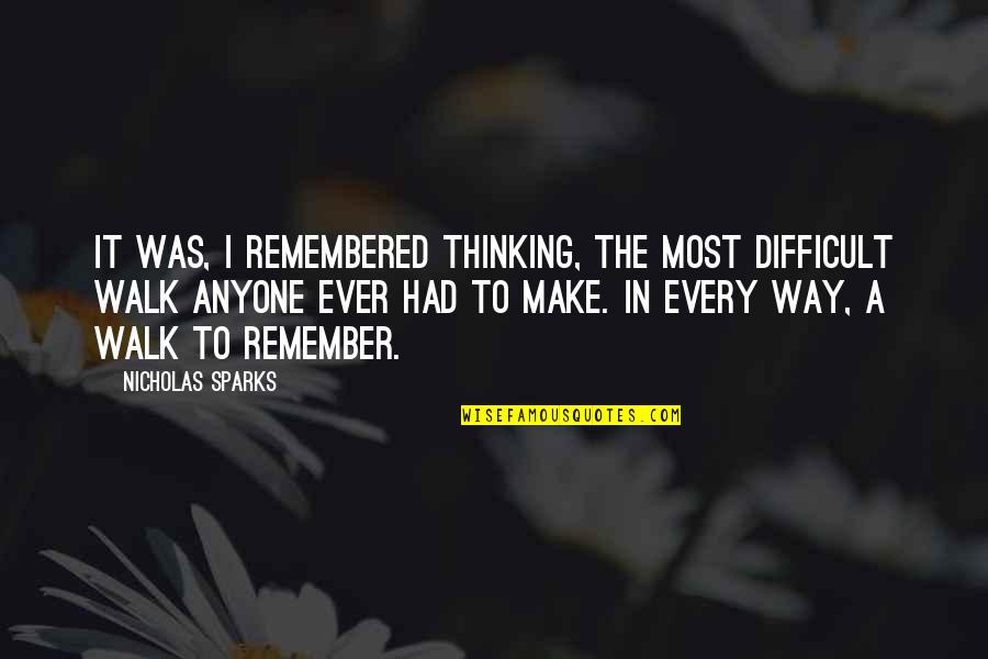 A Walk To Remember Quotes By Nicholas Sparks: It was, I remembered thinking, the most difficult