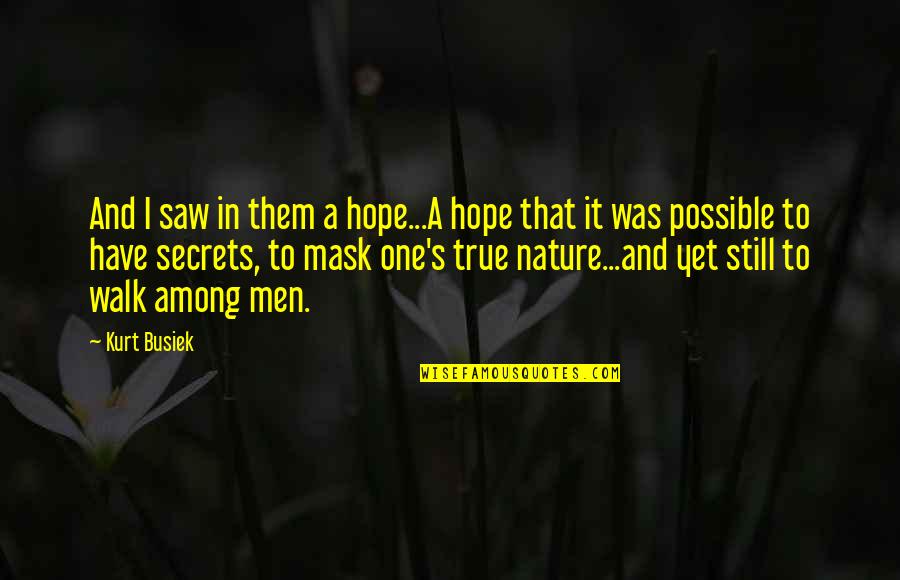 A Walk With Nature Quotes By Kurt Busiek: And I saw in them a hope...A hope
