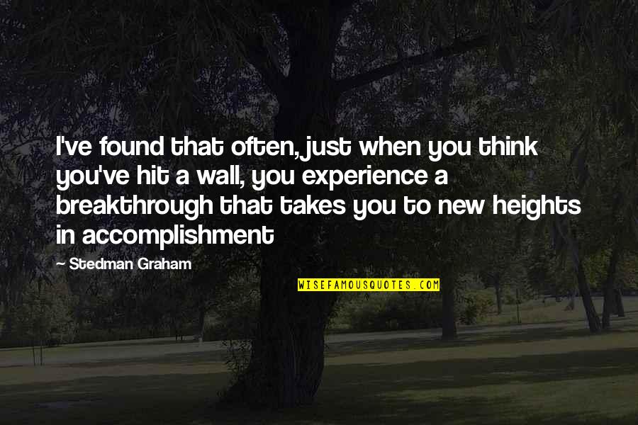A Wall Quotes By Stedman Graham: I've found that often, just when you think A Wall Quotes By Stedman Graham: I've found that often, just when you think