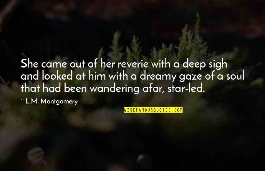 A Wandering Quotes By L.M. Montgomery: She came out of her reverie with a A Wandering Quotes By L.M. Montgomery: She came out of her reverie with a