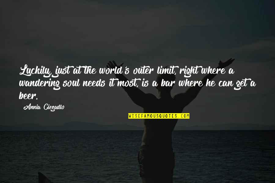 A Wandering Soul Quotes By Annia Ciezadlo: Luckily, just at the world's outer limit, right