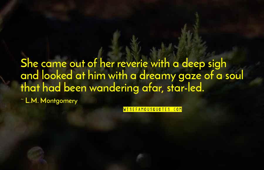 A Wandering Soul Quotes By L.M. Montgomery: She came out of her reverie with a