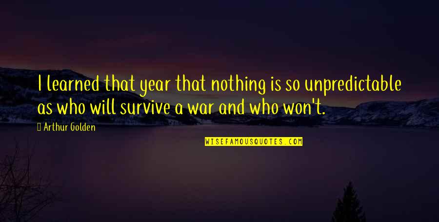 A War Quotes By Arthur Golden: I learned that year that nothing is so A War Quotes By Arthur Golden: I learned that year that nothing is so