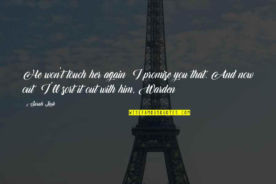 A Warden Quotes By Sarah Lark: He won't touch her again; I promise you