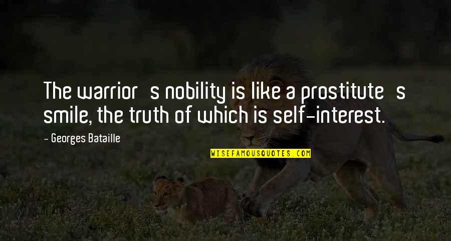 A Warrior Quotes By Georges Bataille: The warrior's nobility is like a prostitute's smile,
