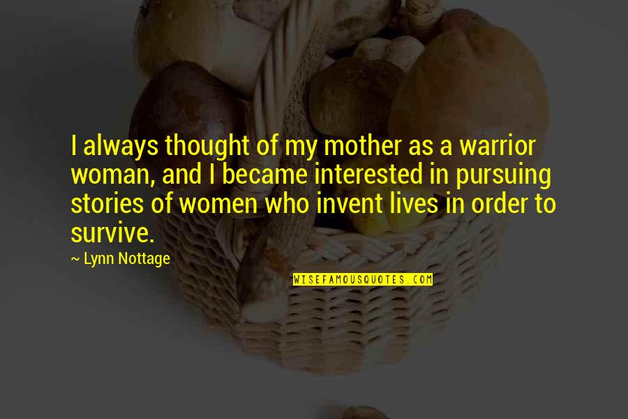 A Warrior Quotes By Lynn Nottage: I always thought of my mother as a