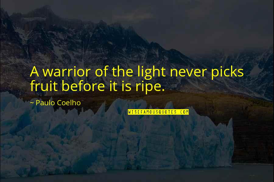 A Warrior Quotes By Paulo Coelho: A warrior of the light never picks fruit