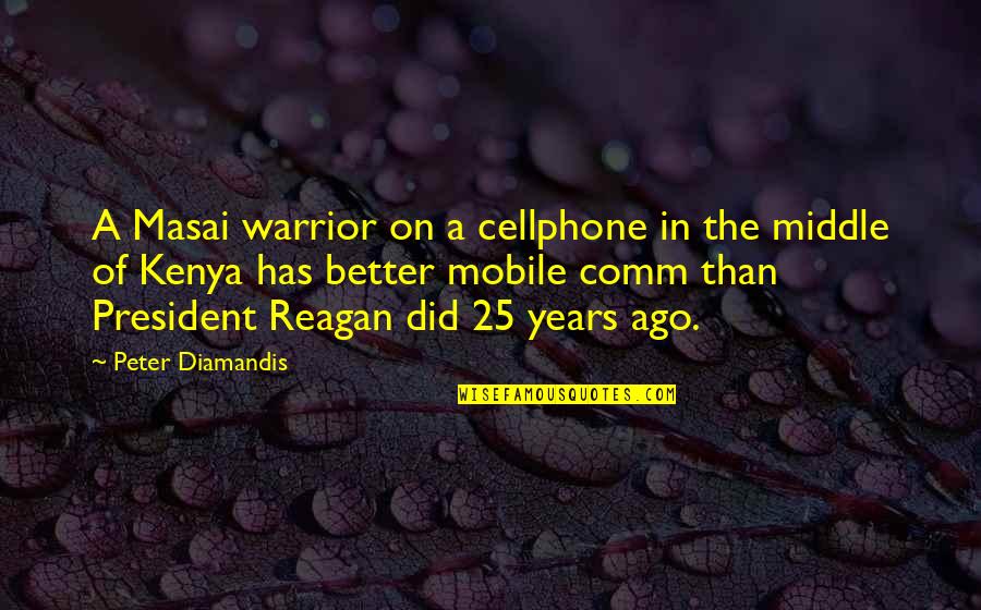 A Warrior Quotes By Peter Diamandis: A Masai warrior on a cellphone in the