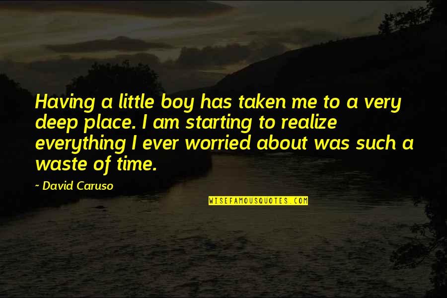A Waste Of Time Quotes By David Caruso: Having a little boy has taken me to