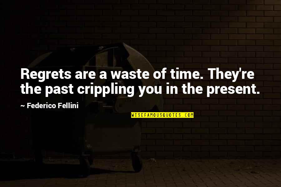 A Waste Of Time Quotes By Federico Fellini: Regrets are a waste of time. They're the