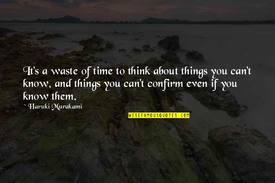 A Waste Of Time Quotes By Haruki Murakami: It's a waste of time to think about