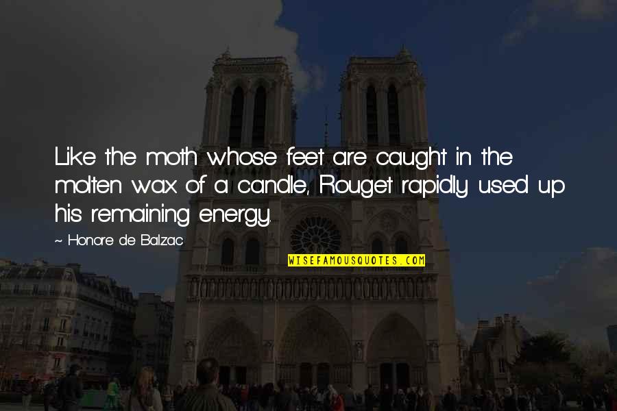A Wax Quotes By Honore De Balzac: Like the moth whose feet are caught in