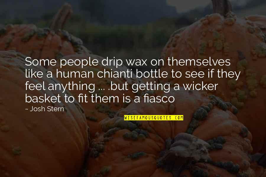 A Wax Quotes By Josh Stern: Some people drip wax on themselves like a