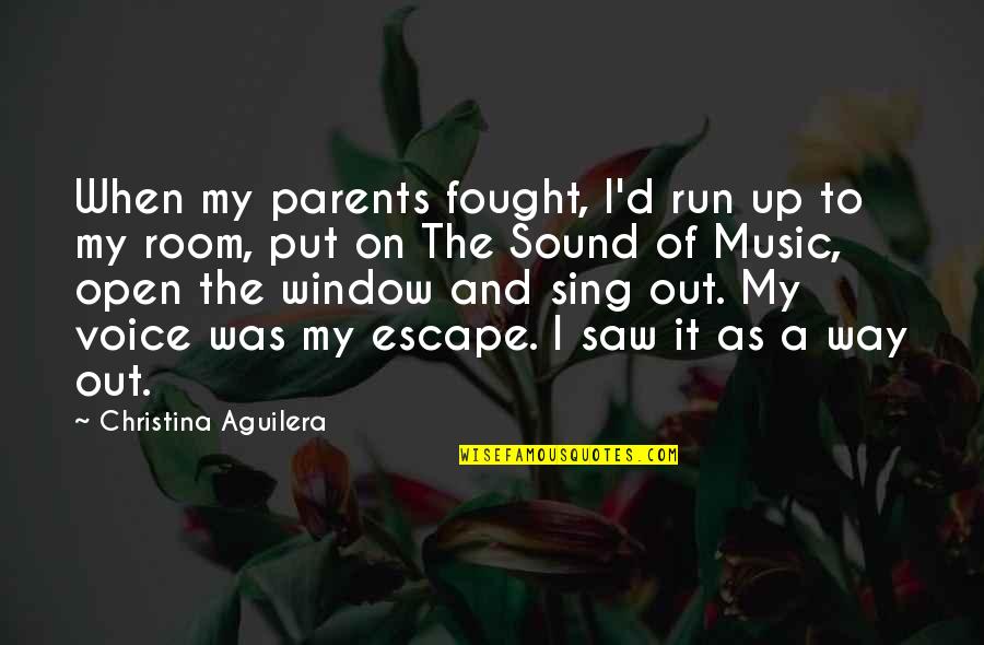 A Way Out Quotes By Christina Aguilera: When my parents fought, I'd run up to