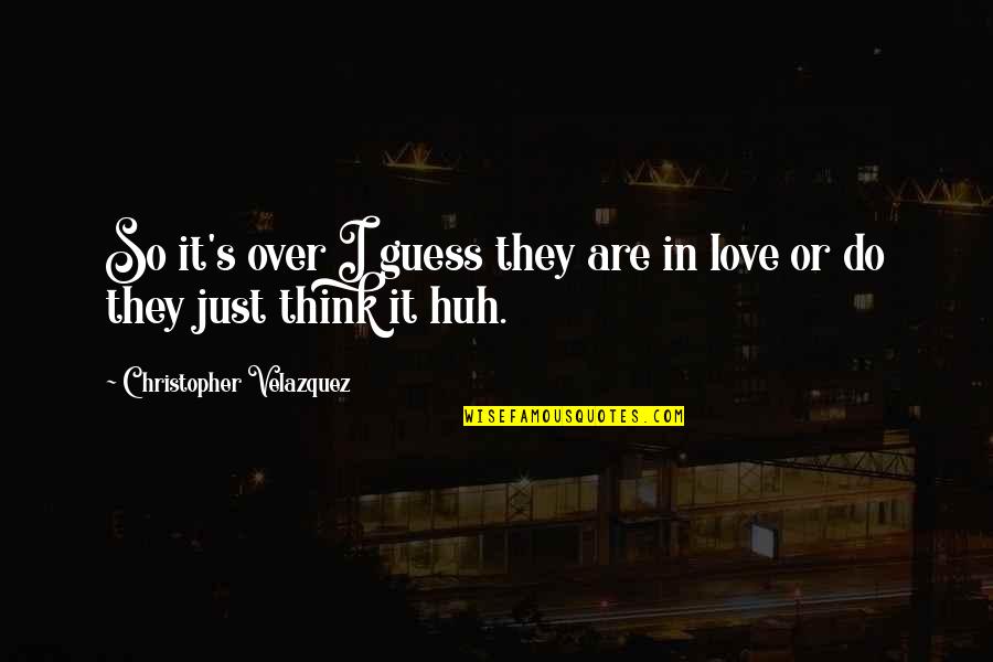 A Weak Man Cant Love A Strong Woman Quotes By Christopher Velazquez: So it's over I guess they are in