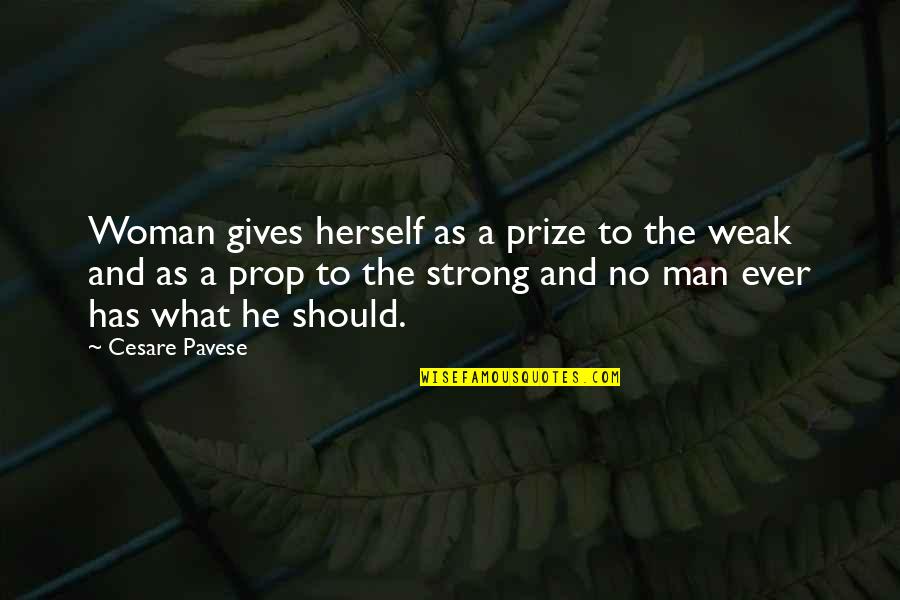 A Weak Man Quotes By Cesare Pavese: Woman gives herself as a prize to the