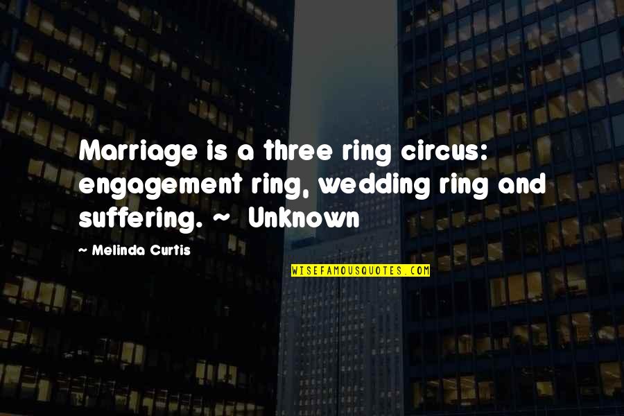 A Wedding Ring Quotes By Melinda Curtis: Marriage is a three ring circus: engagement ring,