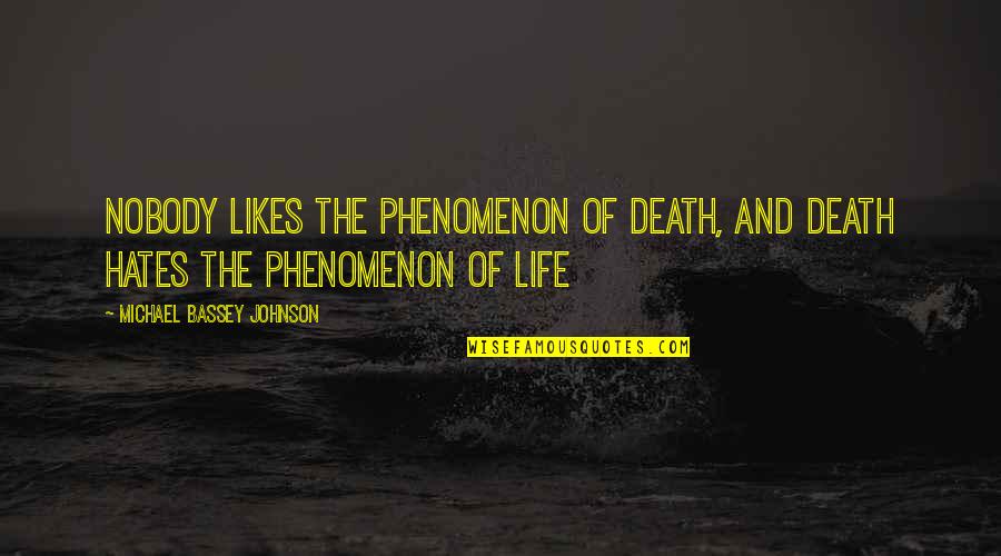 A Week Is A Long Time In Politics Quote Quotes By Michael Bassey Johnson: Nobody likes the phenomenon of death, and death