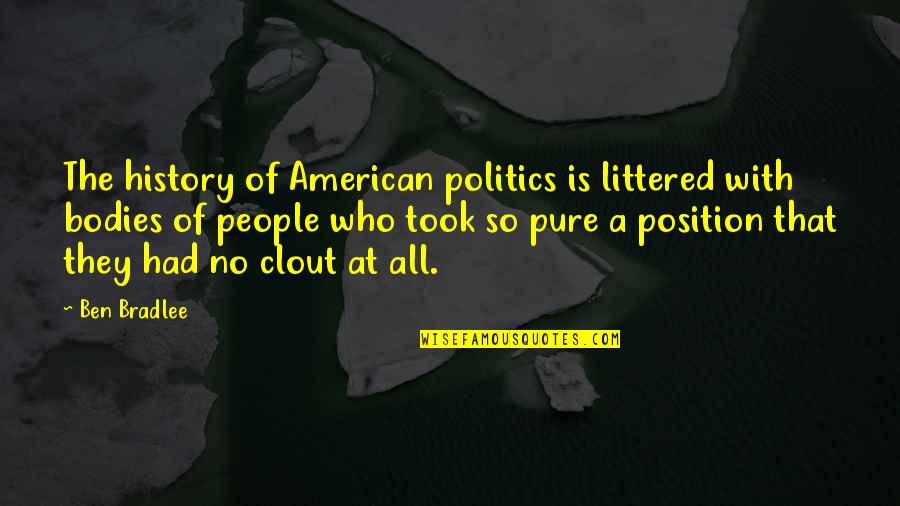 A Well Informed Citizenry Quotes By Ben Bradlee: The history of American politics is littered with