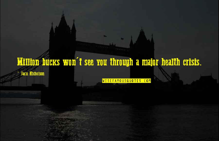 A Well Informed Public Quote Quotes By Jack Nicholson: Million bucks won't see you through a major