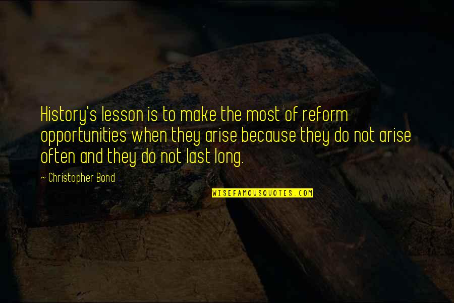 A Well Regulated Militia Quote Quotes By Christopher Bond: History's lesson is to make the most of A Well Regulated Militia Quote Quotes By Christopher Bond: History's lesson is to make the most of