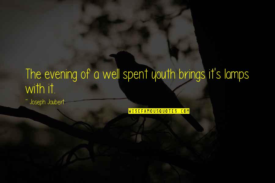 A Well Spent Evening Quotes By Joseph Joubert: The evening of a well spent youth brings A Well Spent Evening Quotes By Joseph Joubert: The evening of a well spent youth brings