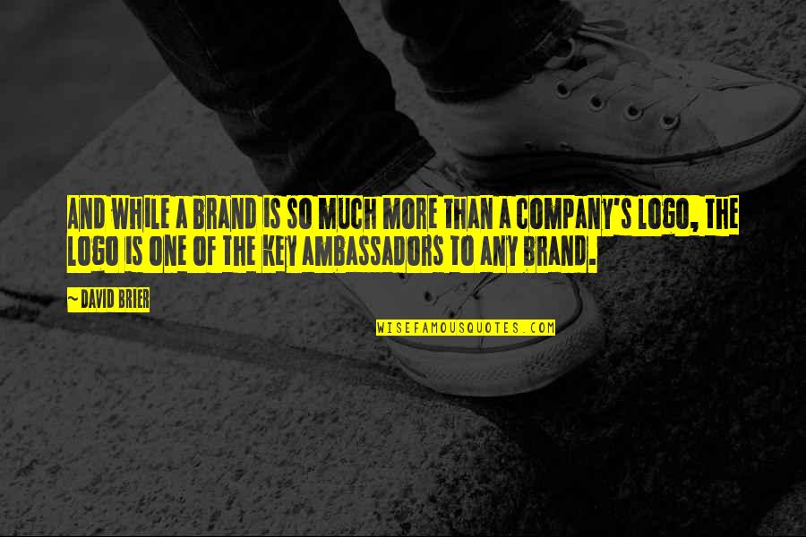 A While Quotes By David Brier: And while a brand is so much more