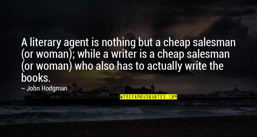 A While Quotes By John Hodgman: A literary agent is nothing but a cheap