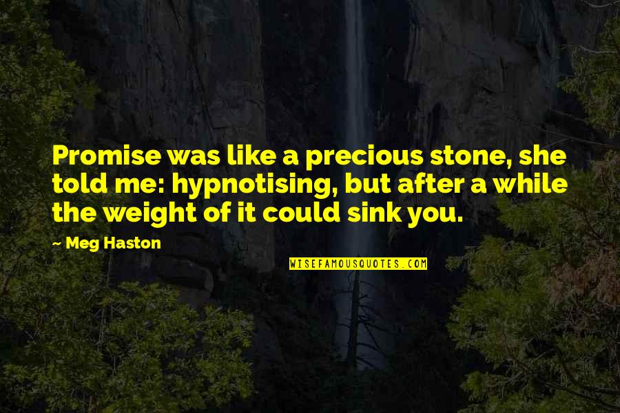 A While Quotes By Meg Haston: Promise was like a precious stone, she told