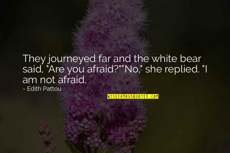 A White Rose Quotes By Edith Pattou: They journeyed far and the white bear said,