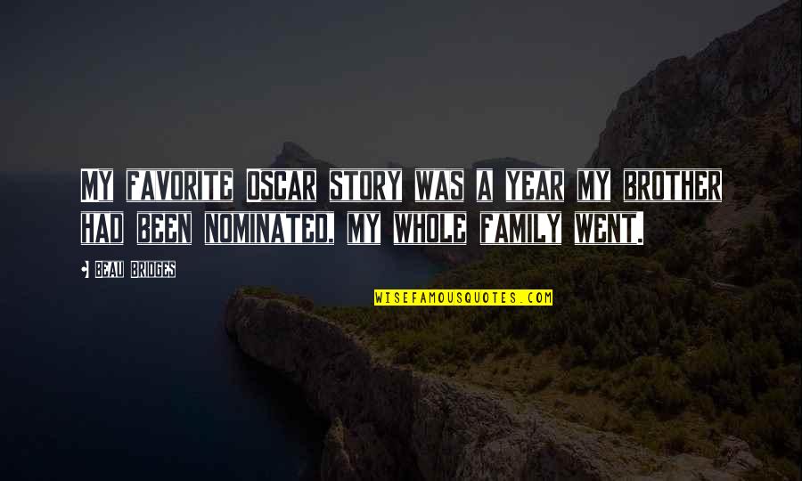 A Whole Family Quotes By Beau Bridges: My favorite Oscar story was a year my