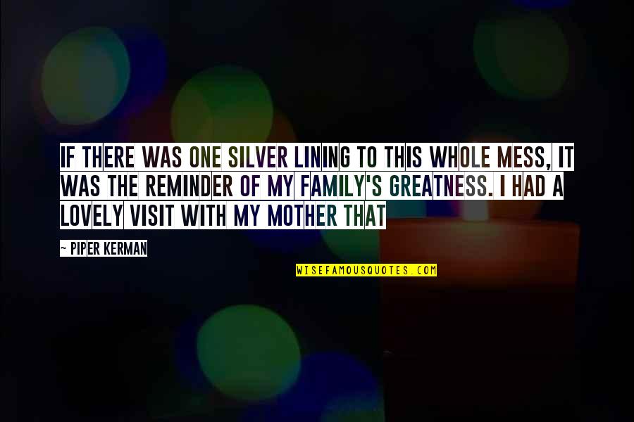 A Whole Family Quotes By Piper Kerman: If there was one silver lining to this
