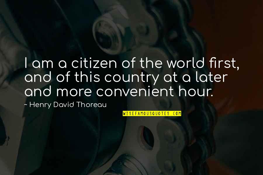 A Whole Mess Quotes By Henry David Thoreau: I am a citizen of the world first,