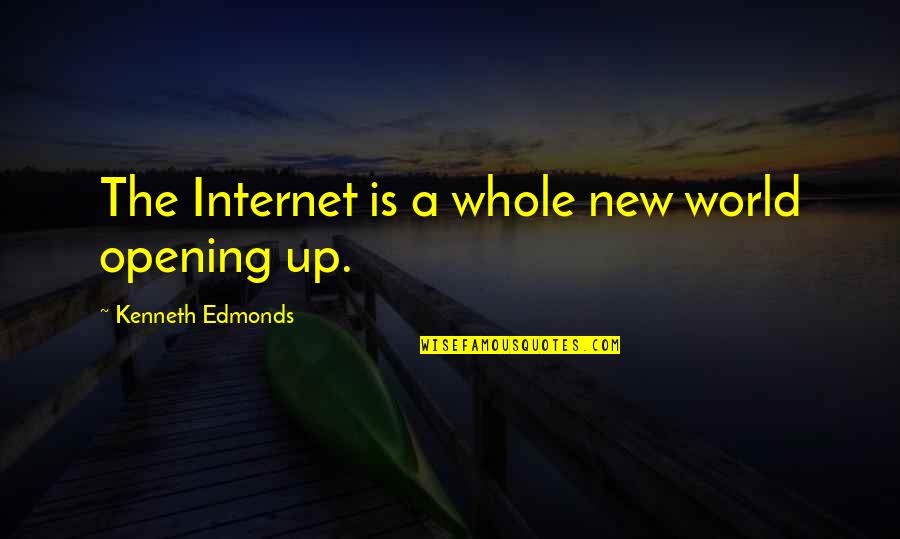 A Whole New World Quotes By Kenneth Edmonds: The Internet is a whole new world opening