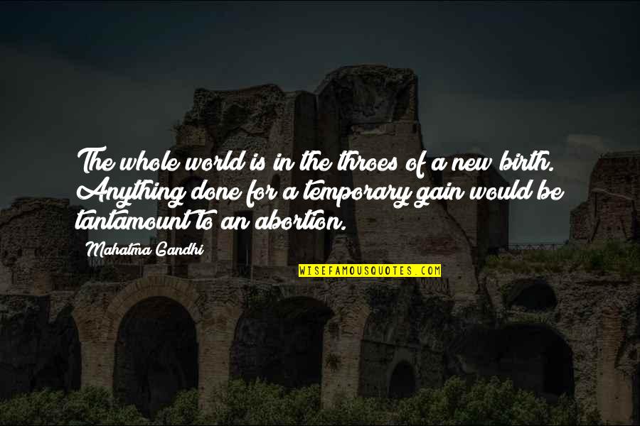 A Whole New World Quotes By Mahatma Gandhi: The whole world is in the throes of
