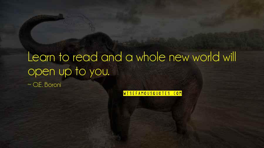 A Whole New You Quotes By O.E. Boroni: Learn to read and a whole new world A Whole New You Quotes By O.E. Boroni: Learn to read and a whole new world