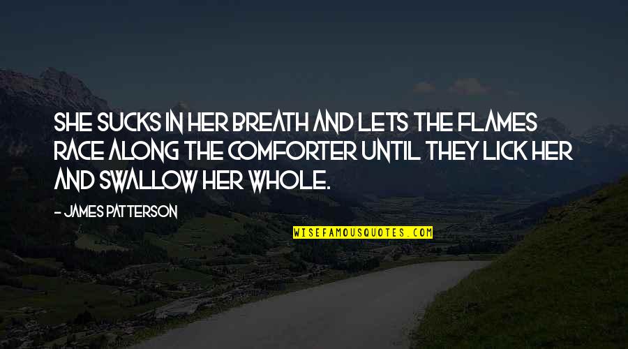 A Whole Other Hole Quotes By James Patterson: She sucks in her breath and lets the