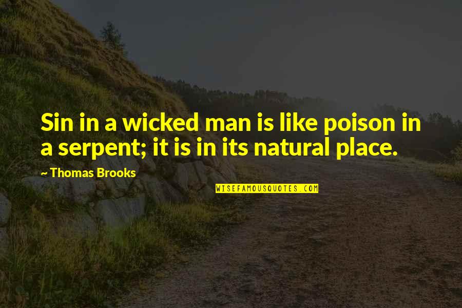 A Wicked Man Quotes By Thomas Brooks: Sin in a wicked man is like poison