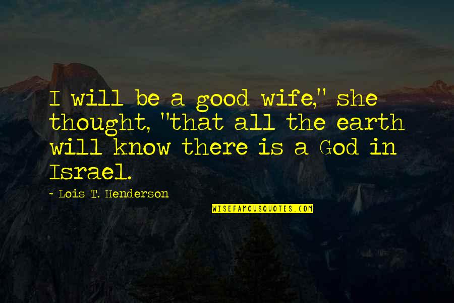 A Wife In The Bible Quotes By Lois T. Henderson: I will be a good wife," she thought,
