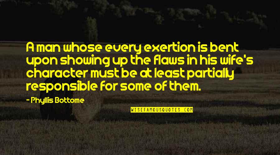 A Wife Quotes By Phyllis Bottome: A man whose every exertion is bent upon