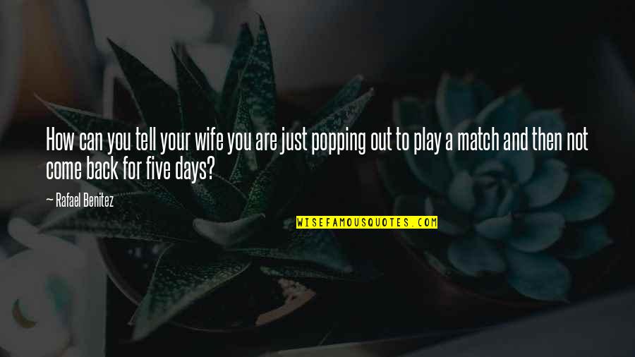 A Wife Quotes By Rafael Benitez: How can you tell your wife you are