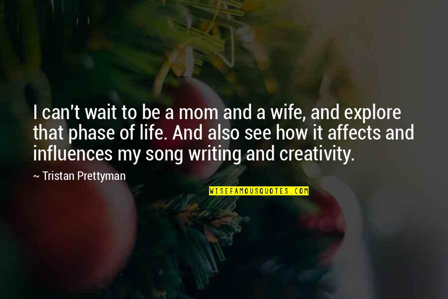 A Wife Quotes By Tristan Prettyman: I can't wait to be a mom and