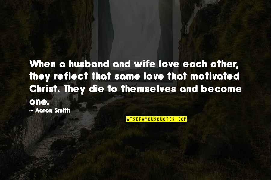 A Wife's Love For A Husband Quotes By Aaron Smith: When a husband and wife love each other,