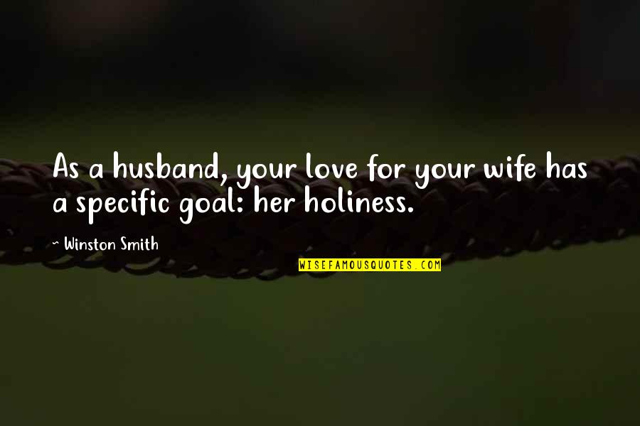 A Wife's Love For Her Husband Quotes By Winston Smith: As a husband, your love for your wife