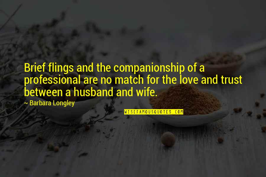A Wife's Love Quotes By Barbara Longley: Brief flings and the companionship of a professional