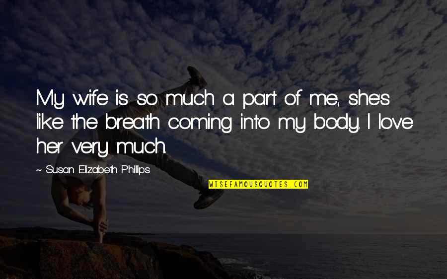 A Wife's Love Quotes By Susan Elizabeth Phillips: My wife is so much a part of