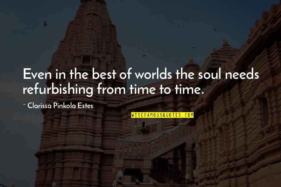 A Wild Soul Quotes By Clarissa Pinkola Estes: Even in the best of worlds the soul A Wild Soul Quotes By Clarissa Pinkola Estes: Even in the best of worlds the soul