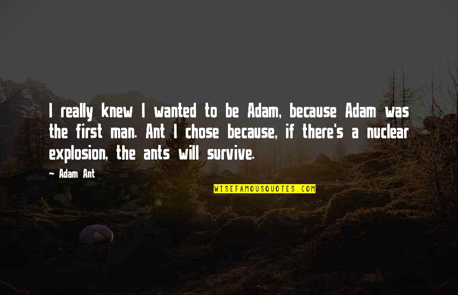 A Will To Survive Quotes By Adam Ant: I really knew I wanted to be Adam,